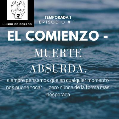 EL COMIENZO - MUERTE ABSURDA
