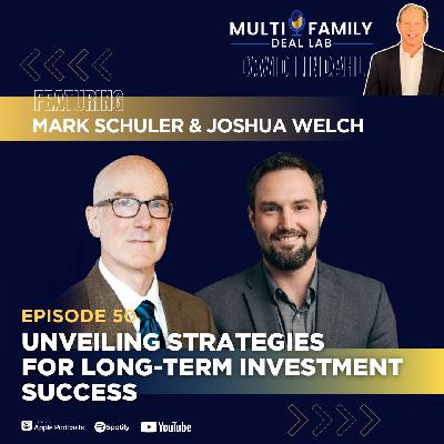 EP51: Unveiling Strategies for Long-Term Investment Success with Mark Schuler and Joshua Welch