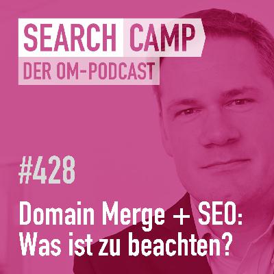 Domain Merge: Was ist für SEO dabei zu beachten? [Search Camp 428]