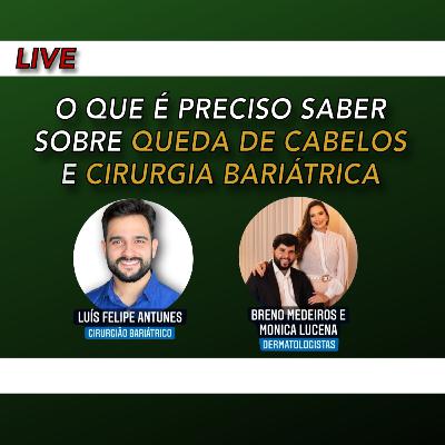 Episódio 08 - O que é preciso saber sobre queda de cabelos e cirurgia bariátrica
