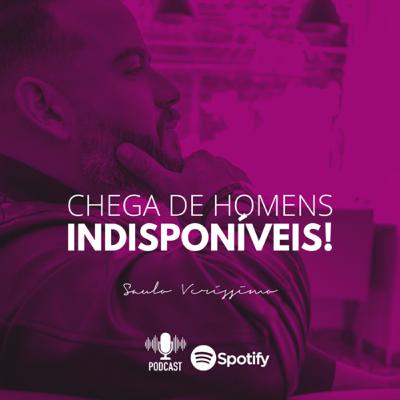 CHEGA DE HOMENS INDISPONÍVEIS!
