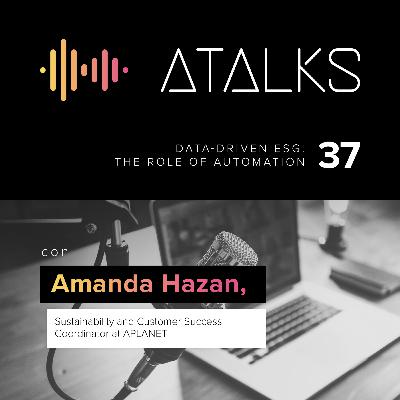 Data-Driven ESG: The Role of Automation with Amanda Hazan | ATALK 37 Data-Driven ESG: The Role of Automation with Amanda Hazan | ATALK 37
