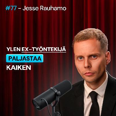 #77 – Jesse Rauhamo: 14 SAIRASTA paljastusta Ylen toimituksen SISÄPIIRISTÄ – ex-toimittaja paljastaa KAIKEN!