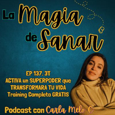 EP 137. 3T ACTIVA un SUPERPODER que TRANSFORMARA TU VIDA POR COMPLETO: Training Completo GRATIS EP 137. 3T ACTIVA un SUPERPODER que TRANSFORMARA TU VIDA POR COMPLETO: Training Completo GRATIS