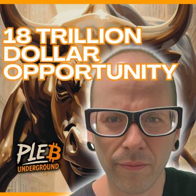 18 Trillion Dollar Opportunity