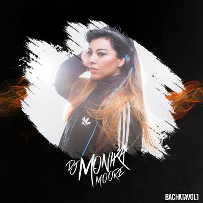DJ MONIKA MOORE - BACHATA VOL.1