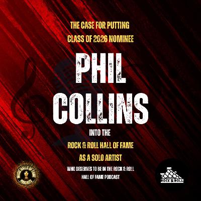 Vote For Phil Collins To Be Inducted Into The Rock & Roll Hall Of Fame As a Solo Artist: Music Halls of Fame Podcast