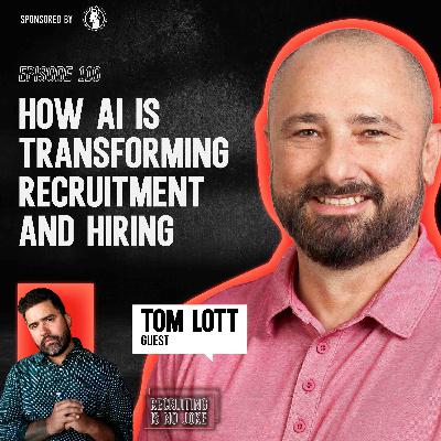 Episode 110: How AI is Transforming Recruitment and Hiring with Tom Lott of BAL Law Firm