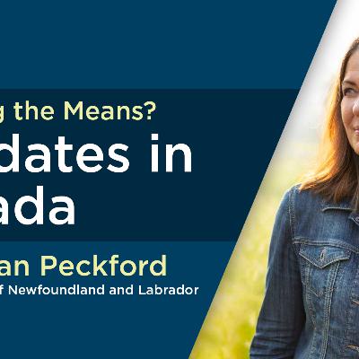 Justifying the Means?: Brian Peckford on Mandates in Canada Justifying the Means?: Brian Peckford on Mandates in Canada