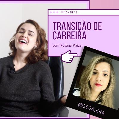 Transição de Carreira com Rosana Kaizer