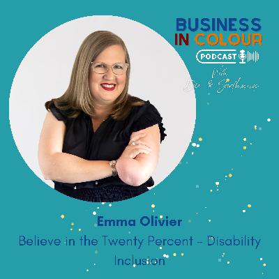 EP. 110 Believe in the Twenty Percent - Disability Inclusion/Emma Olivier
