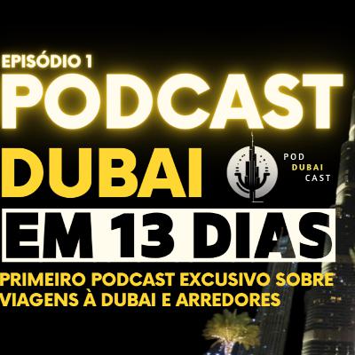 PodDubaiCast - Ep. 1: Como é viajar para Dubai por 13 dias? Quebrando alguns mitos. PodDubaiCast - Ep. 1: Como é viajar para Dubai por 13 dias? Quebrando alguns mitos.
