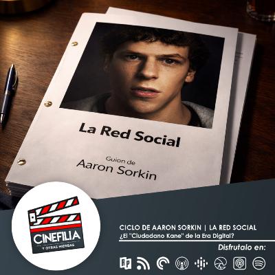 CICLO DE AARON SORKIN | LA RED SOCIAL - AL FIN LLEGÓ EL OSCAR