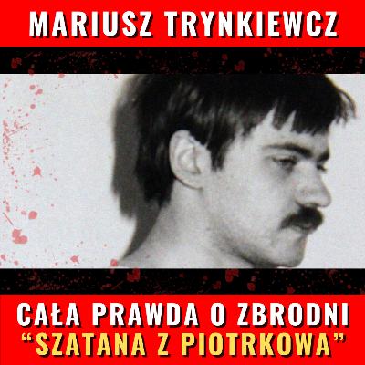 MARIUSZ TRYNKIEWICZ: "SZATAN Z PIOTRKOWA" – Najmroczniejsza Zbrodnia w Historii Polski