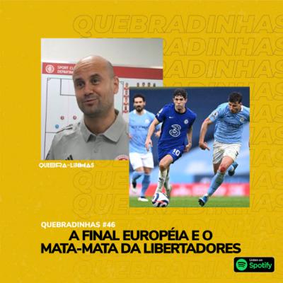 QUEBRADINHAS #46- FINAL DA CHAMPIONS LEAGUE 20-21 E O MATA-MATA DA LIBERTADORES