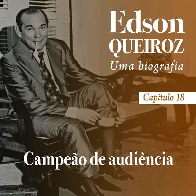Capítulo 18 - Campeão de audiência Capítulo 18 - Campeão de audiência