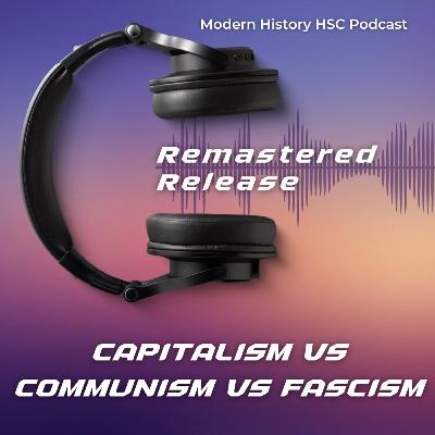 Modern History HSC - Capitalism vs Communism vs Fascism