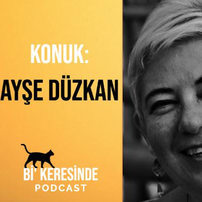 Ayşe Düzkan ile Oğuz Atay'dan Duygu Asena'ya