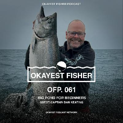 Big Pond for Beginners with Captain Dan Keating Big Pond for Beginners with Captain Dan Keating