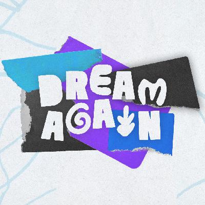 Dream Again – Here Comes the Dreamer Dream Again – Here Comes the Dreamer