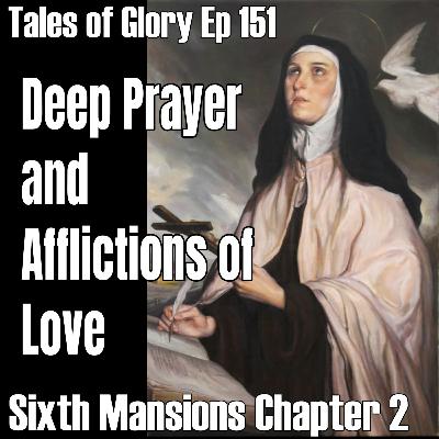 Sixth Mansions Chapter 2 – The Interior Castle by St. Teresa of Avila – Going Deeper in Prayer - TOG EP 151 Sixth Mansions Chapter 2 – The Interior Castle by St. Teresa of Avila – Going Deeper in Prayer - TOG EP 151