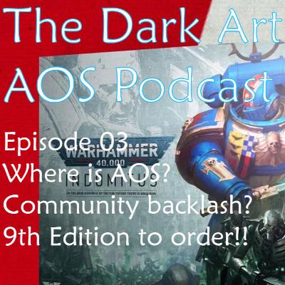 The Dark Artisan 40K Podcast EP03 Where is AOS? 40K 9th Edition to order