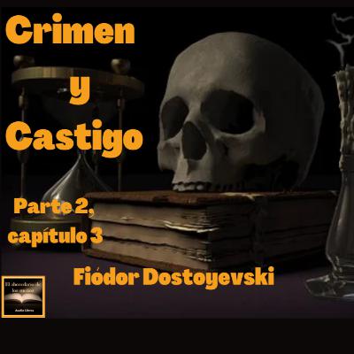 Crimen y Castigo, 2a. parte, capítulo 3