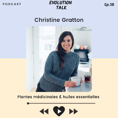 #38 Christine Gratton : Plantes médicinales & huiles essentielles