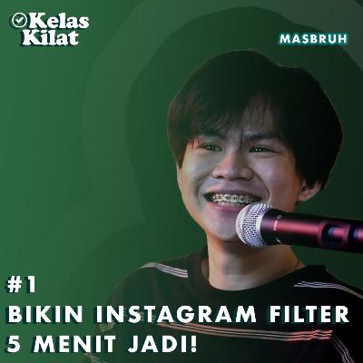 #1 KELAS KILAT BIKIN INSTAGRAM FILTER 5 MENIT JADI #1 KELAS KILAT BIKIN INSTAGRAM FILTER 5 MENIT JADI