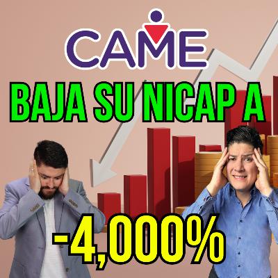 354. CAME baja su NICAP a -4000% ¿Cuál es la situación actual? Te revelamos lo que nadie dice