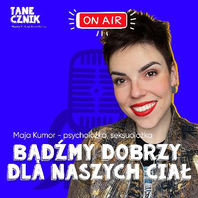 Odcinek 146 - W parach idziemy w kierunku partnerstwa - rozmowa z seksuolożką Mają Kumor Odcinek 146 - W parach idziemy w kierunku partnerstwa - rozmowa z seksuolożką Mają Kumor