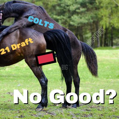 Ep #34: | Did CHRIS BALLARD & The COLTS Completely HORSEF*CK The 2021 DRAFT? | - "How The Colts Can Win The Super Bowl In 2021" - part 18