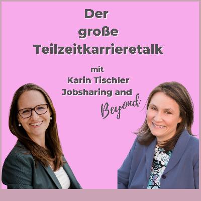 Teilzeitkarrieretalk New Work | Karin Tischler | Podcast Host "Jobsharing & Beyond" Teilzeitkarrieretalk New Work | Karin Tischler | Podcast Host "Jobsharing & Beyond"