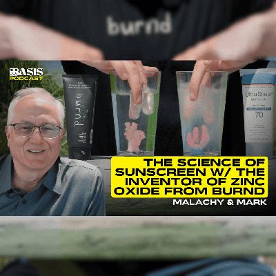 The Science of Sunscreen w/ the Inventor of Zinc Oxide from Burnd