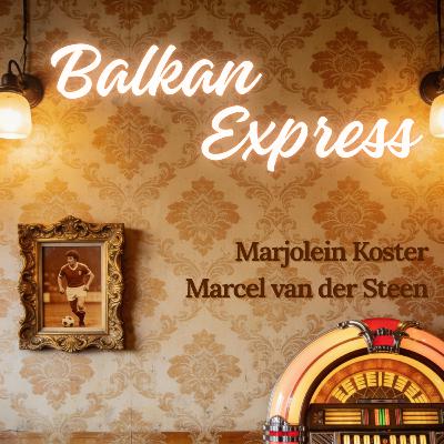 Afl 1 Welkom in Balkan Express Afl 1 Welkom in Balkan Express