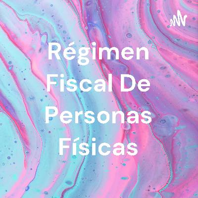 Podcast, régimen fiscal para personas físicas.
