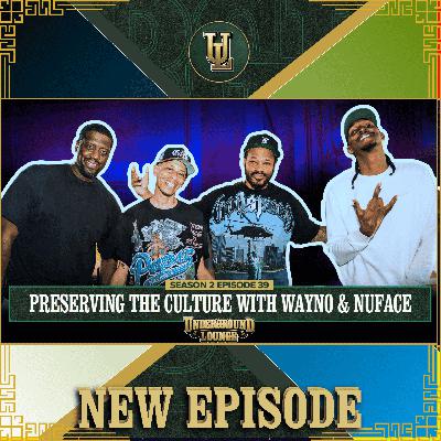 Preserving The Culture W/ Wayno & Nuface | The Underground Lounge S2 E.39