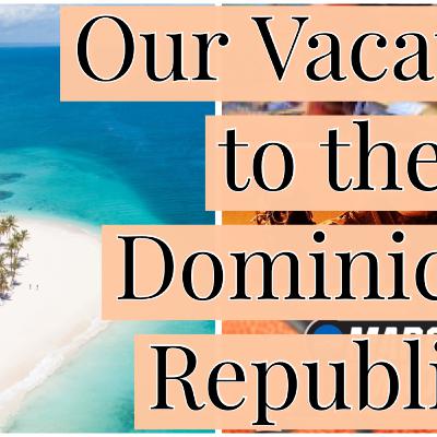 Our Trip to the Dominican Republic S2E8prt 1 Our Trip to the Dominican Republic S2E8prt 1