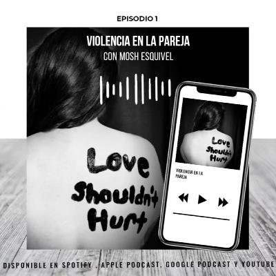 Ep. 2.1 - Violencia en la Pareja (1era parte) Ep. 2.1 - Violencia en la Pareja (1era parte)