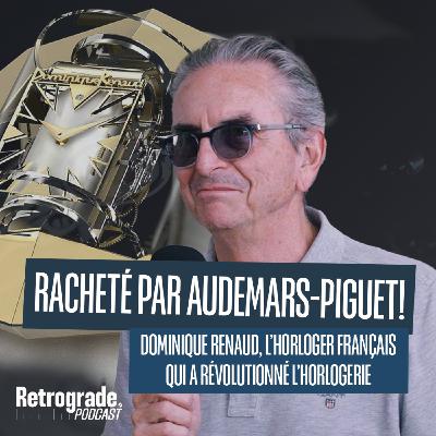 Racheté par Audemars-Piguet ! Dominique Renaud l'horloger français qui a révolutionné l’horlogerie.