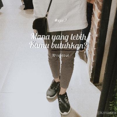 #1 Mana yang Lebih Kamu Butuhkan?