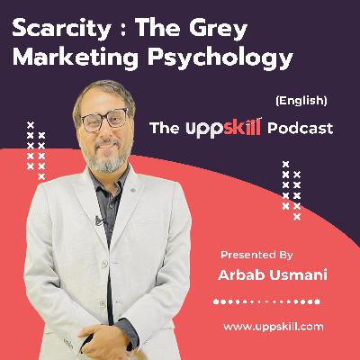 #133 Scarcity : The Secret Weapon Of Successful Marketers (English) #133 Scarcity : The Secret Weapon Of Successful Marketers (English)