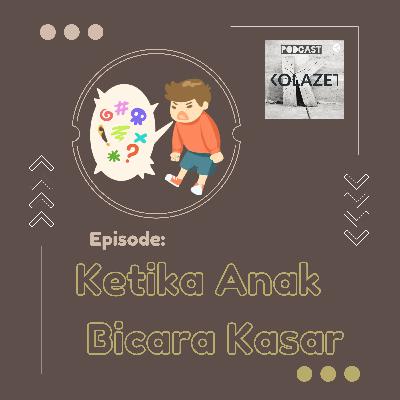 Ketika Anak Bicara Kasar Ketika Anak Bicara Kasar