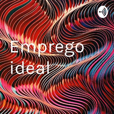 Emprego ideal existe?