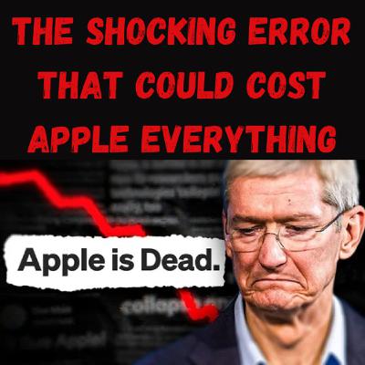 S21 Ep29: The Shocking Error That Could Cost Apple Everything S21 Ep29: The Shocking Error That Could Cost Apple Everything