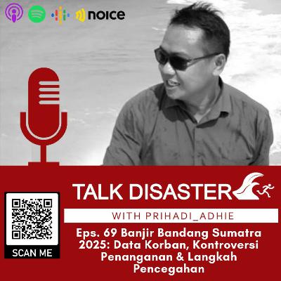 Eps. 69 Banjir Bandang Sumatra 2025: Data Korban, Kontroversi Penanganan & Langkah Pencegahan