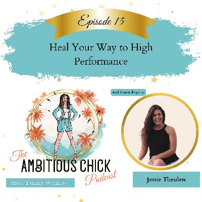 Heal Your Way to High Performance with Jessie Theulen