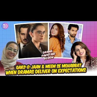 Meem Say Mohabbat Last Episode Review and a bit of Qarz e Jaan