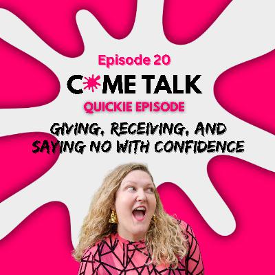 Giving, Receiving, and Saying No With Confidence | Quickie Episode