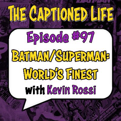 #97 "Batman/Superman: World's Finest" With Kevin Rossi